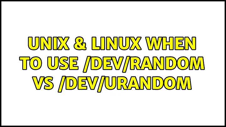 Unix & Linux: When to use /dev/random vs /dev/urandom (3 Solutions!!)