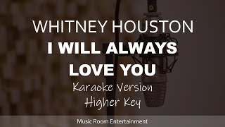 I Will Always Love You - Whitney Houston (Higher Key) Karaoke Songs With Lyrics