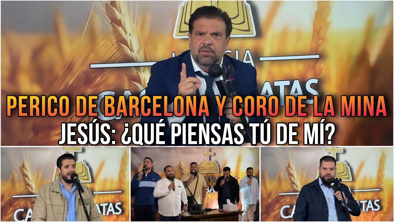 PERICO DE BARCELONA y CORO DE LA MINA | Jesus: ¿Que piensas tu de mi? | Iglesia Casas Baratas 