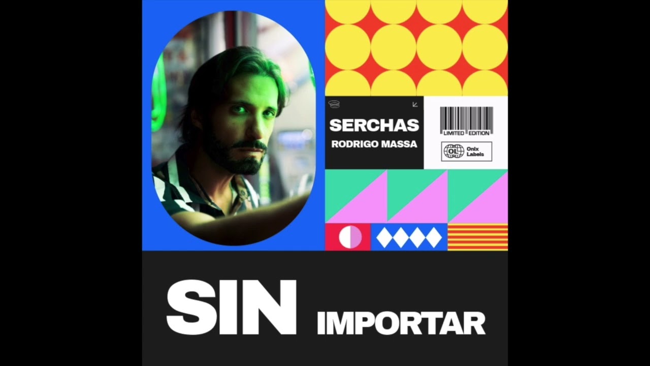 Rodrigo Massa, Serchas - Sin Importar