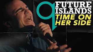 Future Islands -  Time On Her Side (LIVE)