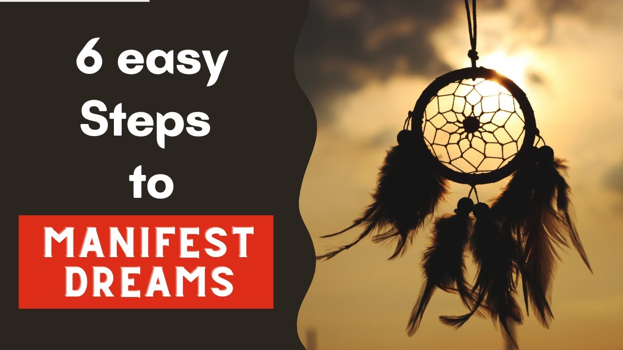 6 Easy Steps to Manifest Your Dreams - The Ultimate Guide - YouTube