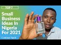 Top 7 Small Business Ideas In Nigeria That Generates High Income In 2021