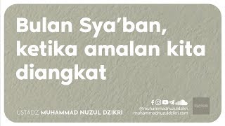 BULAN SYA'BAN, KETIKA AMALAN KITA DIANGKAT