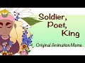 Soldier, Poet, King | Original Animation Meme