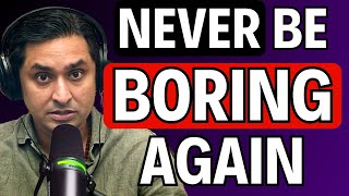 Harvard Psychiatrist: You're Not Boring, You Just Lack These 2 Things - Dr K
