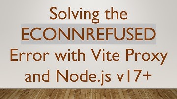 Solving the ECONNREFUSED Error with Vite Proxy and Node.js v17+
