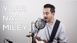 Yaar Naa Miley (Cover) - Bilal Khan chords