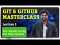 5. Git: Install, Config and Help options (Git &amp; Github Masterclass)