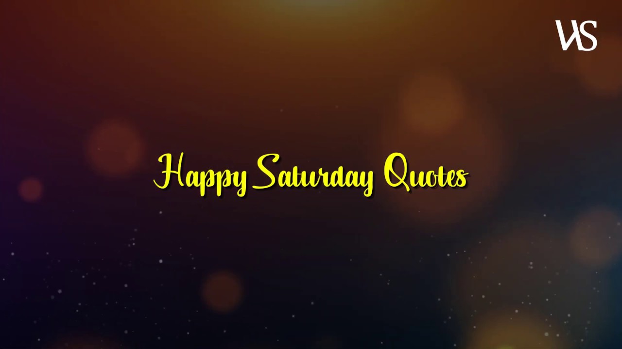 happy Saturday Quotes and Sayings