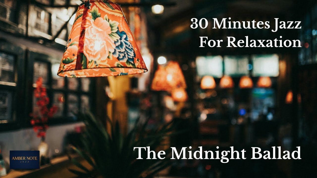 30 Minutes Jazz for Relaxation | The Midnight Ballad 🌙 [Sleep & Reset]