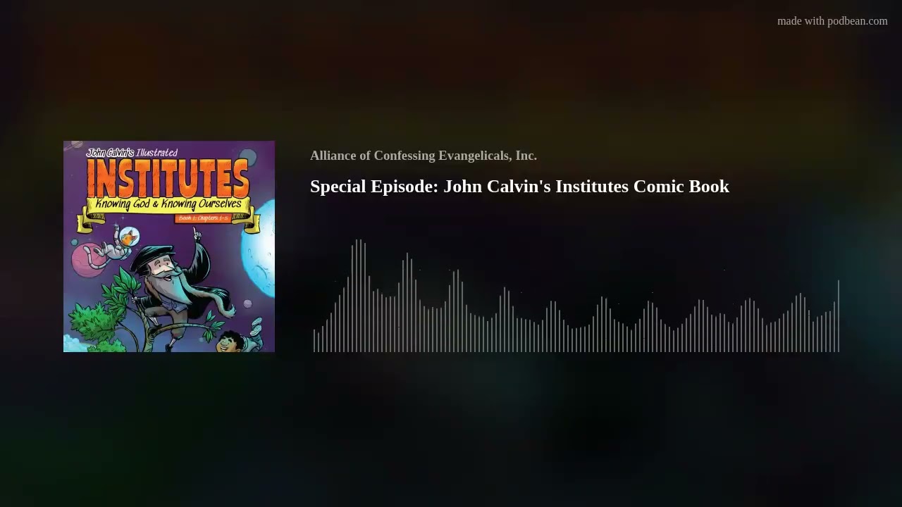 Special Episode: John Calvin's Institutes Comic Book