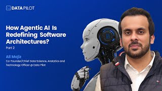 How Agentic AI Is Redefining Software Architectures - Part 2 by Ali Mojiz