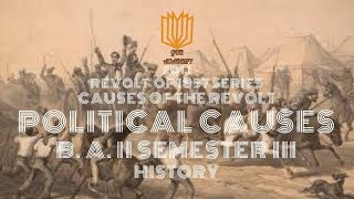 EO1.1 | POLITICAL CAUSES | CAUSES OF REVOLT | REVOLT OF 1857 SERIES | B. A. II SEMESTER III(HISTORY)