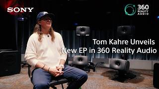 Tom Kahre Unveils New EP in 360 Reality Audio | Sony Official