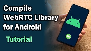 [Tutorial] How to Compile WebRTC API Library for Android - Video Calling