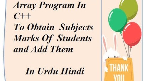 Array Program In C++,To Obtain Five Subjects Marks Of Fifty Students and Sum/ Add Them in Urdu/Hindi