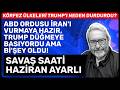 ABD ORDUSU İRAN'I VURMAYA HAZIR, TRUMP DÜĞMEYE BASIYORDU AMA Bİ'ŞEY OLDU! SAVAŞ SAATİ HAZİRAN AYARLI