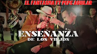 El Fantasma, Pepe aguilar   Enseñanza de los Viejos