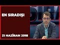 En Sıradışı - 21 Haziran 2018