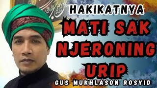 GUS MUKHLASON ROSYID ✅ HAKIKATNYA MATI SAK NJERONING URIP #ngaji #hakikat #tauhid #tassawuf