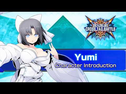 『BLAZBLUE CROSS TAG BATTLE』Ver 2.0 Yumi - Introduction Video