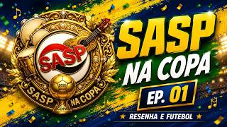 SASP NA COPA | EP 01 | PRÉ ABERTURA DA COPA