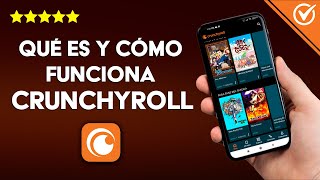 Qué es Crunchyroll, Cómo Funciona y se usa para ver Anime en Español