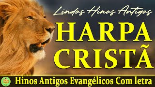Hinos da harpa - Harpa Cristã Com letra - Hinos Antigos Evangélicos