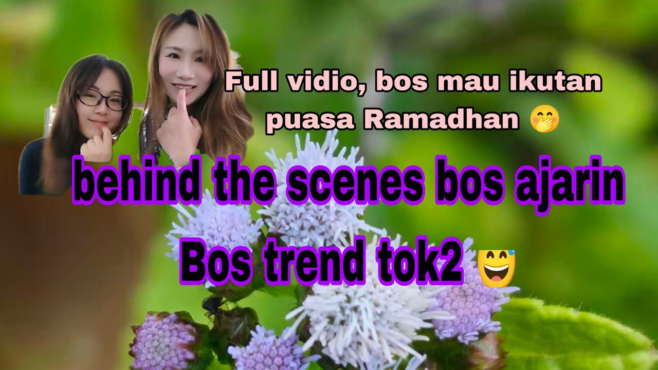 behind the scenes Bos ikut trand tok2, Full vidio bos mau ikutan Puasa 😅