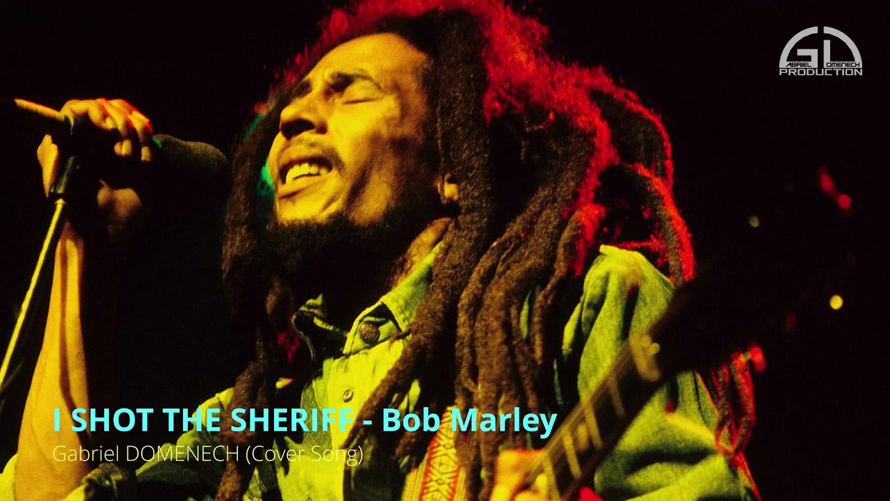 I Shot The Sheriff Bob Marley Bob Marley - I Shot The Sheriff (Cover Song) - YouTube