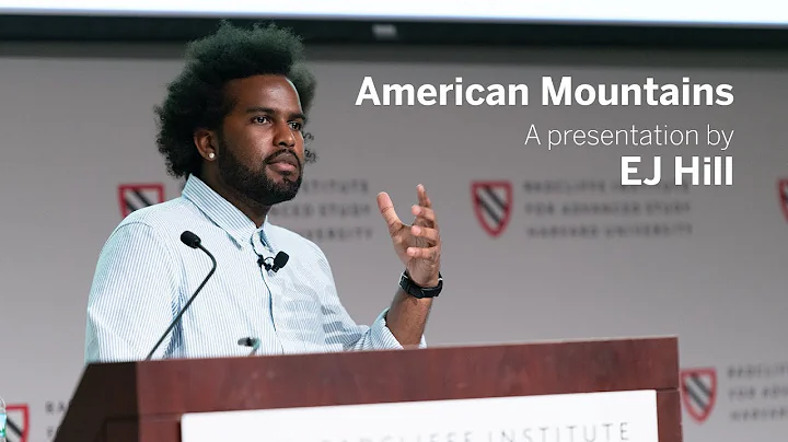 American Mountains | EJ Hill || Radcliffe Institute