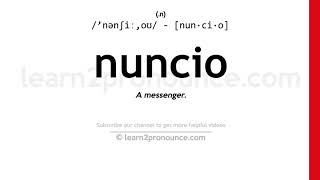 Pronunciation of Nuncio Definition of Nuncio