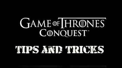 Game of Thrones Conquest TIPS and TRICKS to Level Up Part II