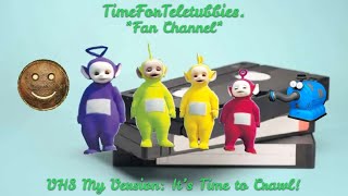 Teletubbies VHS My Version: It's Time to Crawl!