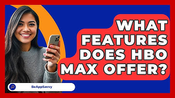 What Features Does HBO Max Offer? - Be App Savvy