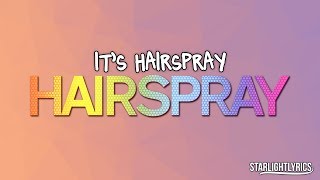Hairspray - It's Hairspray (Lyrics) HD