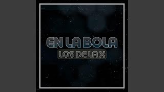 Video thumbnail of "Los de La X - En La Bola"