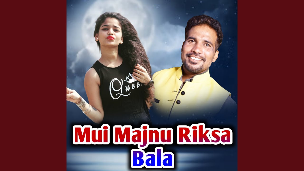 Mui Majnu Riksa Bala