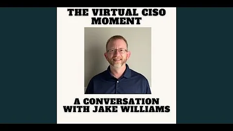 The Virtual CISO Moment S4E55 - A Conversation with Jake Williams