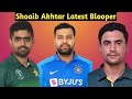 Shoaib Akhtar Latest Blooper | Is Haider Looks More Skillful than Babar ?