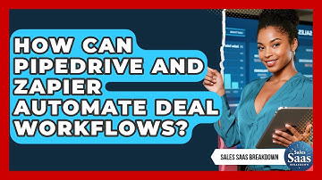 How Can Pipedrive And Zapier Automate Deal Workflows? - Sales Saas Breakdown