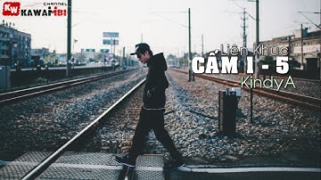 Liên Khúc: Cấm (1 - 5) - KindyA [ Video Lyrics ]