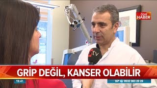 Grip değil, kanser olabilir! - Atv Haber 25 Şubat 2019