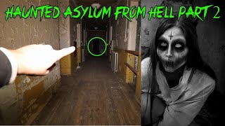 THE HAUNTED ABANDONED INSANE ASYLUM FROM HELL PART2 (GHOST BREAKS OUR CAMERA)