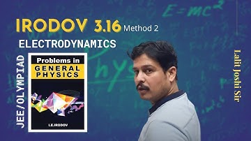 🅸🅸🆃 IE Irodov Problem 3.16 | Electrodynamics | Method 2 by Lalit Joshi sir