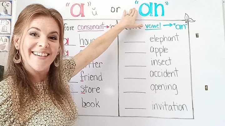 "A" or "AN" ?: WHEN to Use "A" or "AN" in a Sentence