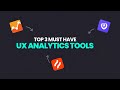 Top 3 Must Have UX Analytics Tools For UX Designer