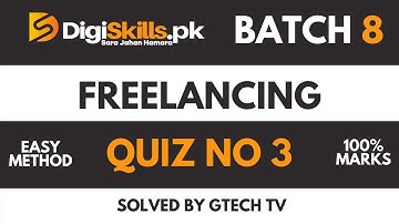 Digiskills Freelancing Quiz 3 Batch 8 Solution | Digiskills | GTECH TV