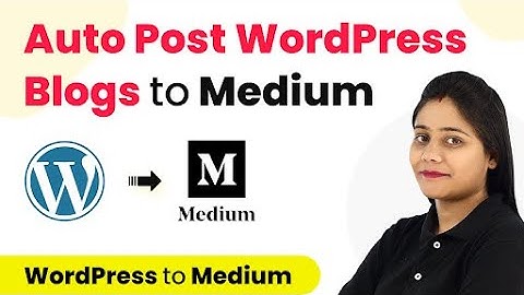 How to Auto Post WordPress Blogs to Medium: Blog Automation